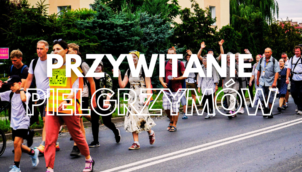 Przywitanie pielgrzymów z Poznania